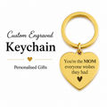 Unique "You Are the Mom Everyone Wishes They Had" Engraved Keychain