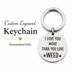 Unique "I Love You More Than You Love Weed" Engraved Keyring