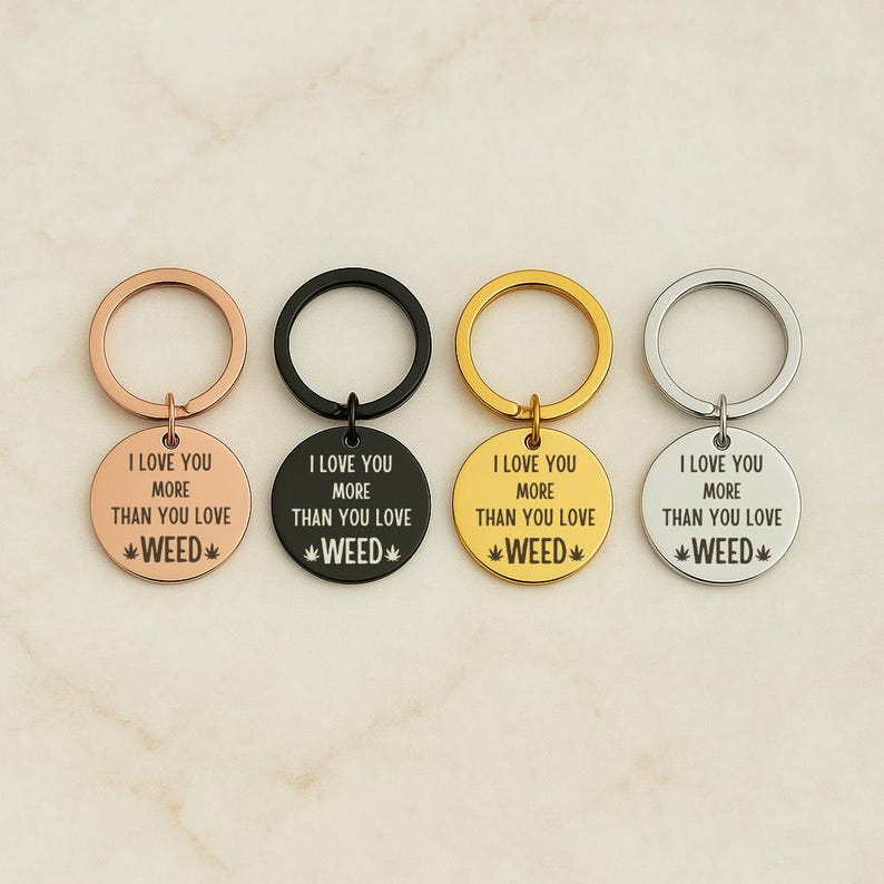 I Love You More Than You Love Weed Keychain, Weed Keychain Gift for Boyfriend, Stoner Keyring for Weed Lovers, Personalized Round Keyring