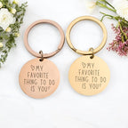 Funny "My Favorite Thing to Do Is You" Keychain