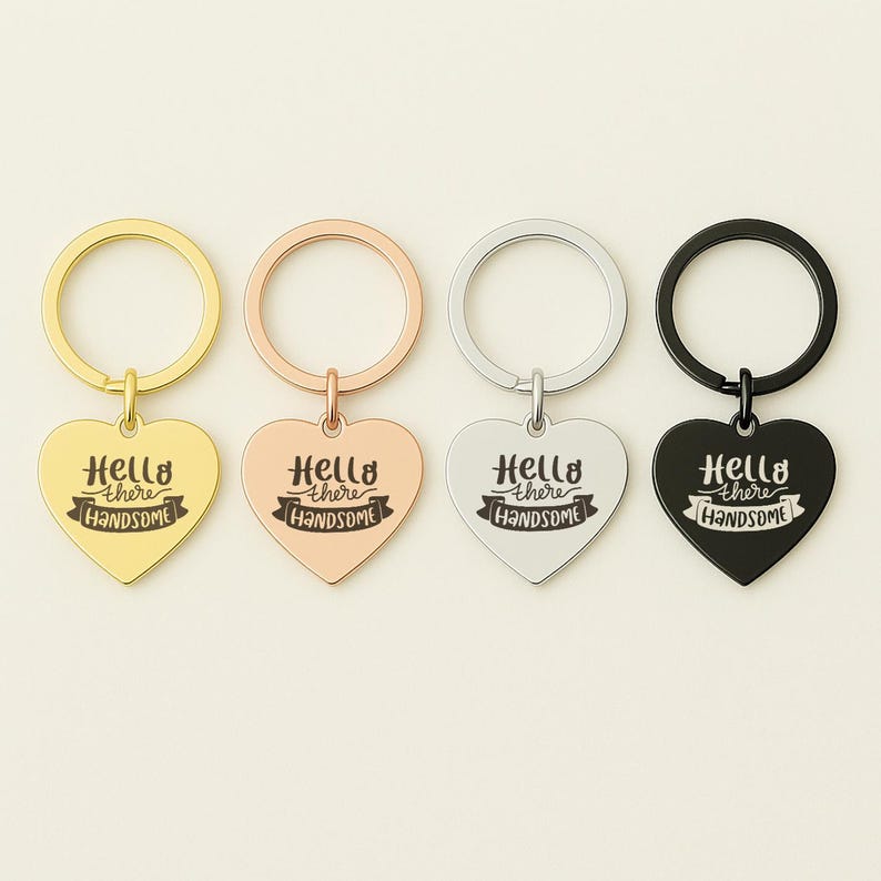 Custom Heart Engraved "Hello There Handsome" Keychain